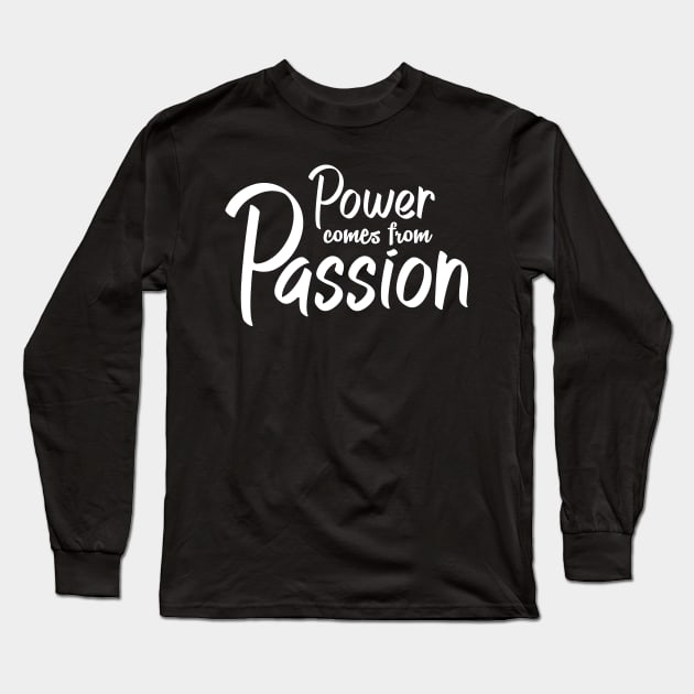 'Power Comes From Passion' Refugee Care Awareness Shirtt Long Sleeve T-Shirt by ourwackyhome